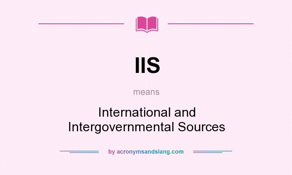 What does IIS mean? It stands for International and Intergovernmental Sources