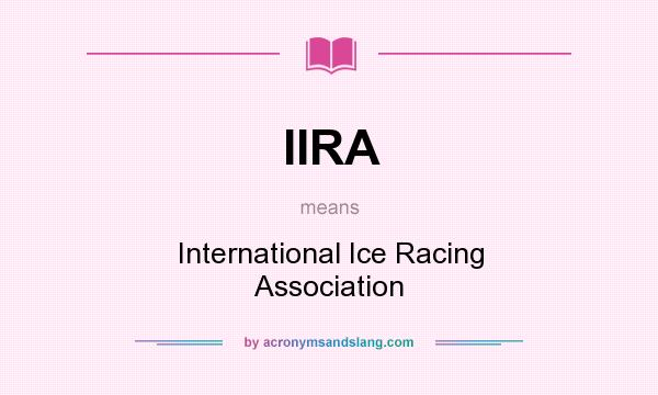 What does IIRA mean? It stands for International Ice Racing Association