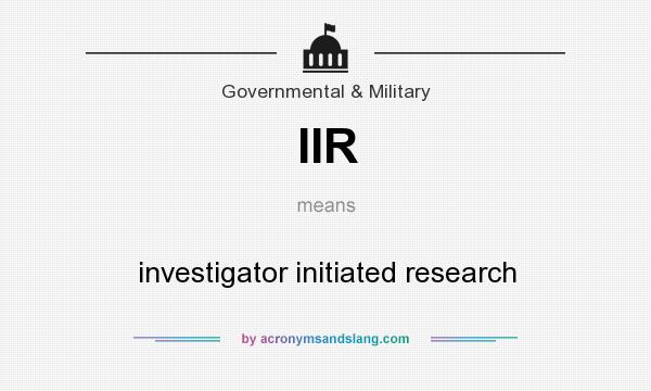 What does IIR mean? It stands for investigator initiated research