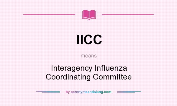 What does IICC mean? It stands for Interagency Influenza Coordinating Committee