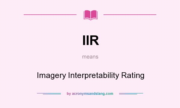 What does IIR mean? It stands for Imagery Interpretability Rating