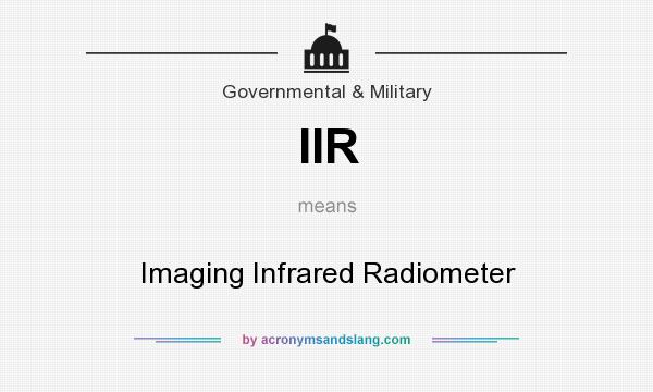 What does IIR mean? It stands for Imaging Infrared Radiometer