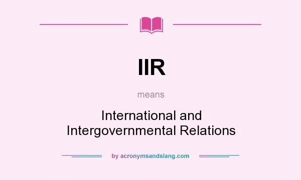 What does IIR mean? It stands for International and Intergovernmental Relations