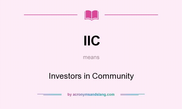 What does IIC mean? It stands for Investors in Community