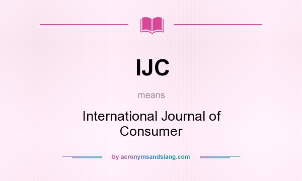 What does IJC mean? It stands for International Journal of Consumer