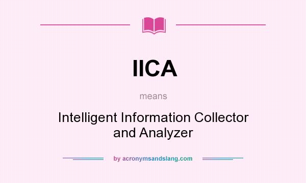 What does IICA mean? It stands for Intelligent Information Collector and Analyzer