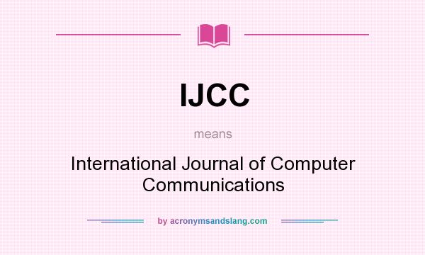 What does IJCC mean? It stands for International Journal of Computer Communications