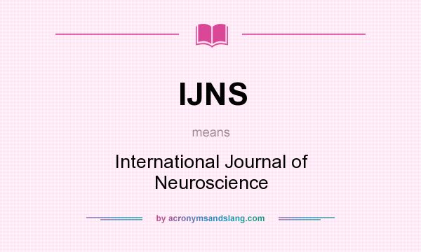 What does IJNS mean? It stands for International Journal of Neuroscience