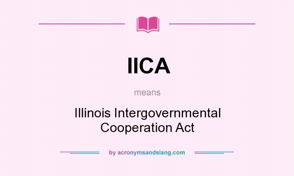 What does IICA mean? It stands for Illinois Intergovernmental Cooperation Act