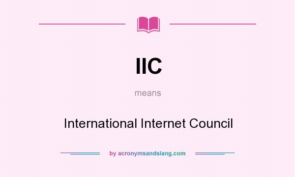 What does IIC mean? It stands for International Internet Council