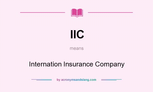 What does IIC mean? It stands for Internation Insurance Company