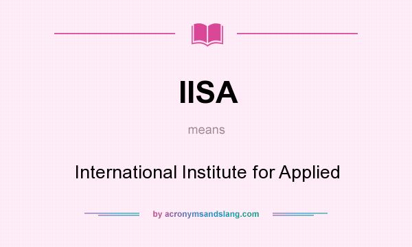 What does IISA mean? It stands for International Institute for Applied
