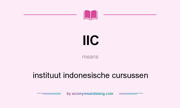 What does IIC mean? It stands for instituut indonesische cursussen