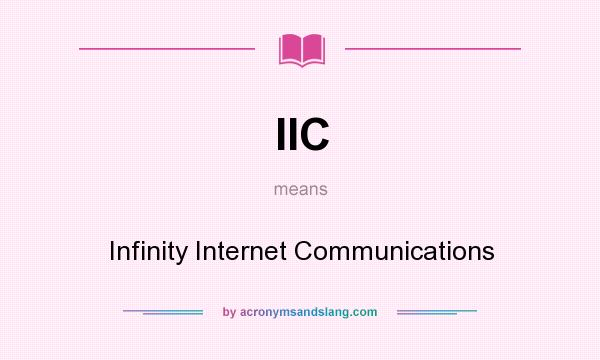 What does IIC mean? It stands for Infinity Internet Communications