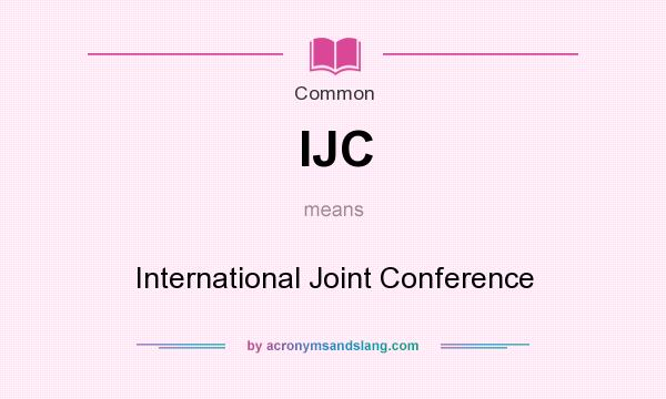 What does IJC mean? It stands for International Joint Conference