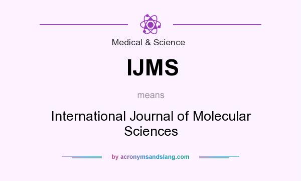 What does IJMS mean? It stands for International Journal of Molecular Sciences