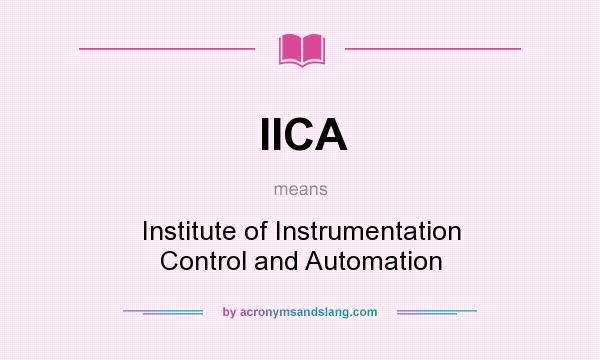 What does IICA mean? It stands for Institute of Instrumentation Control and Automation