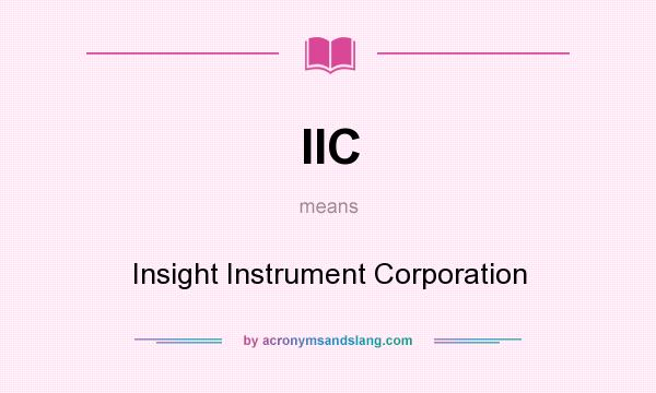 What does IIC mean? It stands for Insight Instrument Corporation