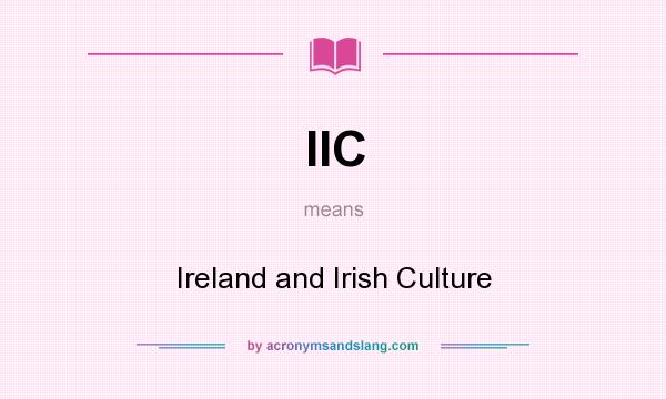 What does IIC mean? It stands for Ireland and Irish Culture