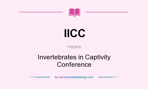 What does IICC mean? It stands for Invertebrates in Captivity Conference