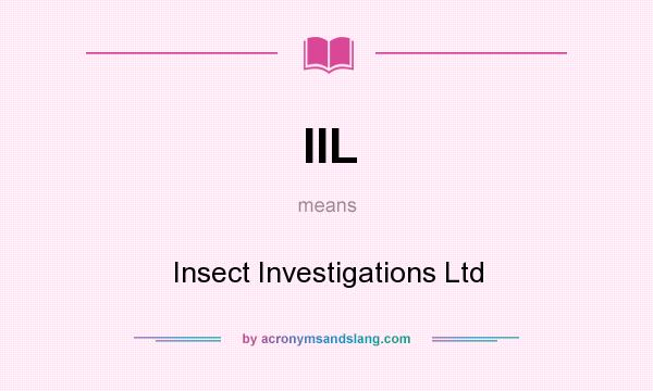 What does IIL mean? It stands for Insect Investigations Ltd