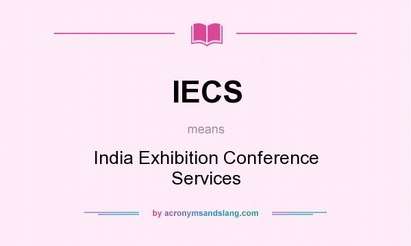 What does IECS mean? It stands for India Exhibition Conference Services