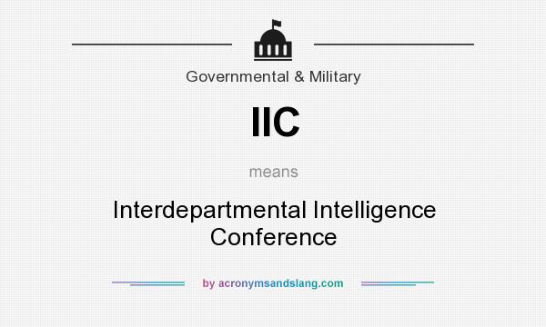 What does IIC mean? It stands for Interdepartmental Intelligence Conference