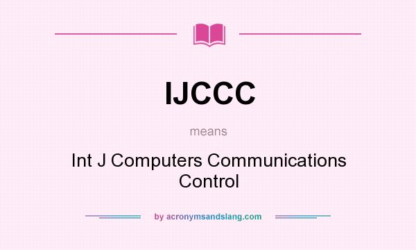 What does IJCCC mean? It stands for Int J Computers Communications Control