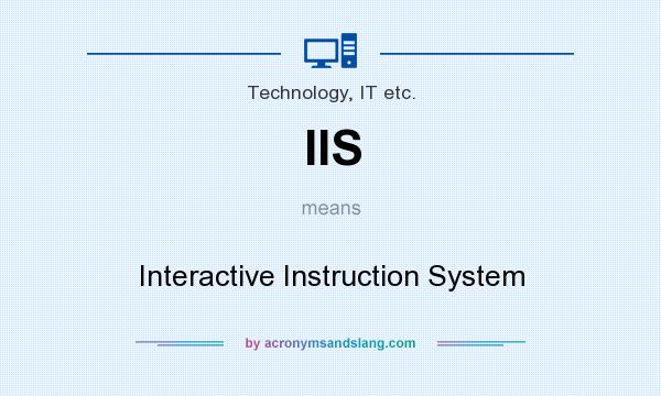 What does IIS mean? It stands for Interactive Instruction System