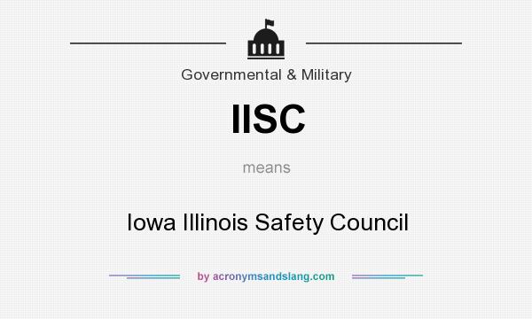 What does IISC mean? It stands for Iowa Illinois Safety Council