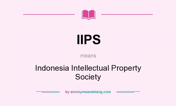 What does IIPS mean? It stands for Indonesia Intellectual Property Society
