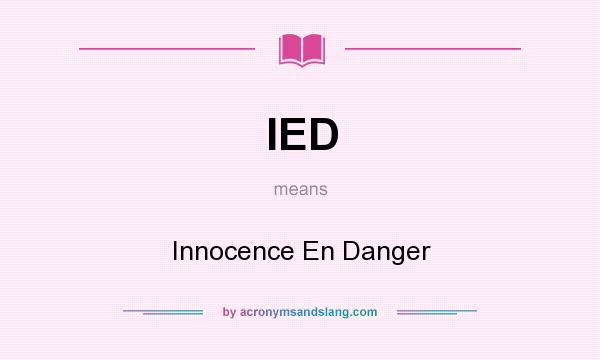 What does IED mean? It stands for Innocence En Danger