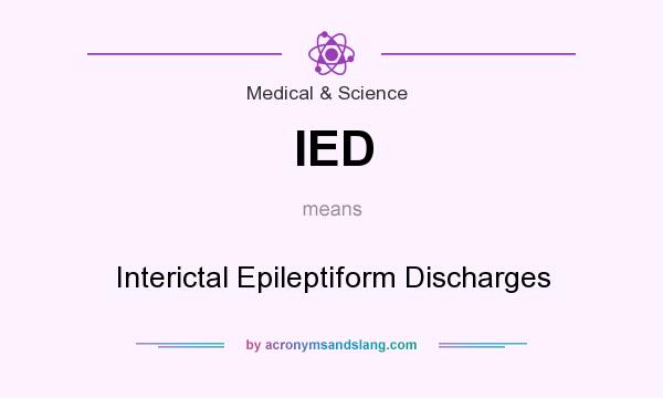 What does IED mean? It stands for Interictal Epileptiform Discharges