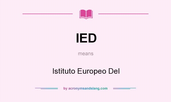 What does IED mean? It stands for Istituto Europeo Del