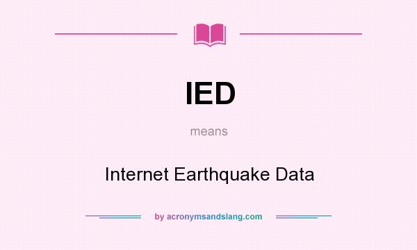 What does IED mean? It stands for Internet Earthquake Data