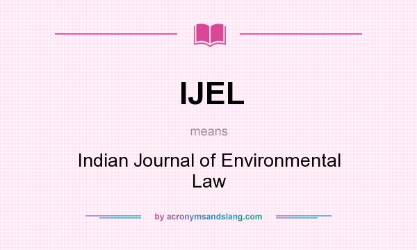 What does IJEL mean? It stands for Indian Journal of Environmental Law