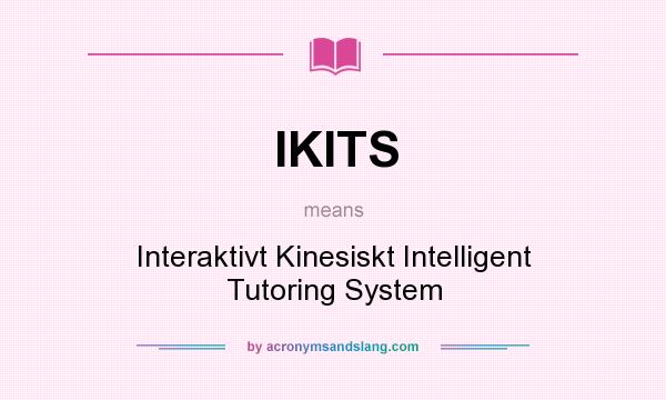 What does IKITS mean? It stands for Interaktivt Kinesiskt Intelligent Tutoring System