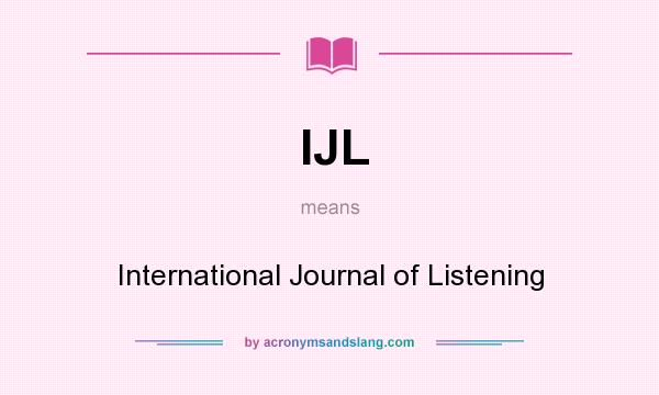 What does IJL mean? It stands for International Journal of Listening