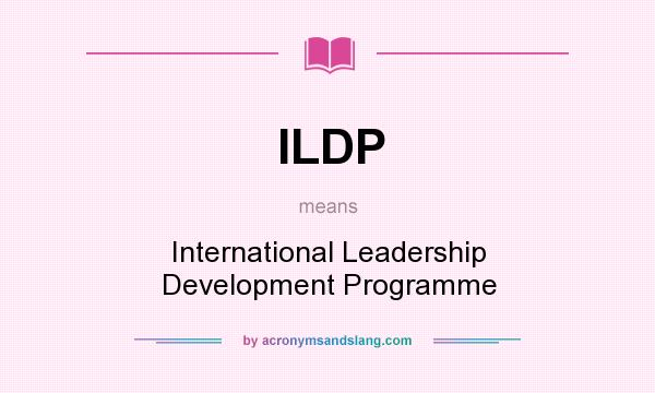 What does ILDP mean? It stands for International Leadership Development Programme