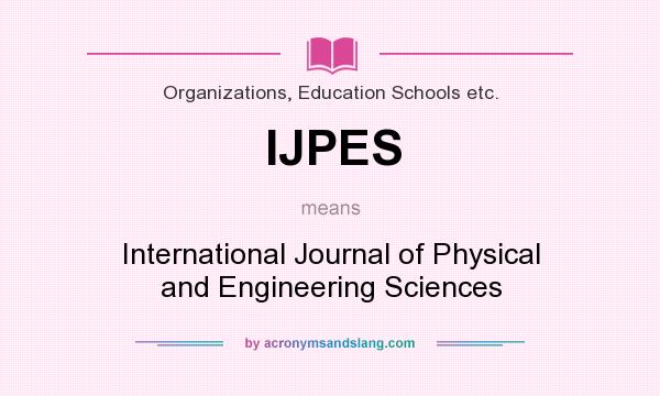 What does IJPES mean? It stands for International Journal of Physical and Engineering Sciences