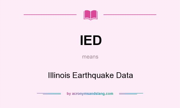 What does IED mean? It stands for Illinois Earthquake Data