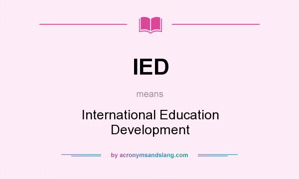 What does IED mean? It stands for International Education Development