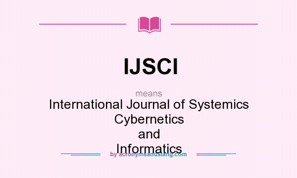 What does IJSCI mean? It stands for International Journal of Systemics Cybernetics and Informatics