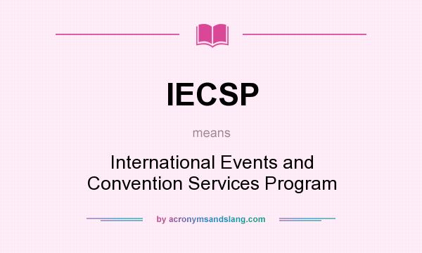 What does IECSP mean? It stands for International Events and Convention Services Program