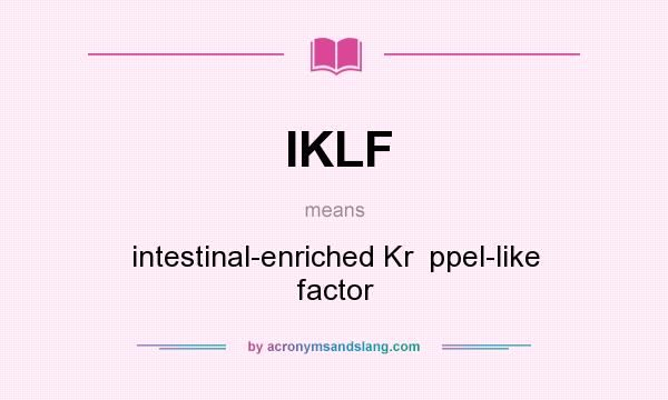 What does IKLF mean? It stands for intestinal-enriched Kr  ppel-like factor