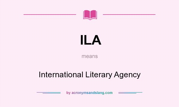 What does ILA mean? It stands for International Literary Agency