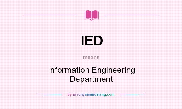 What does IED mean? It stands for Information Engineering Department