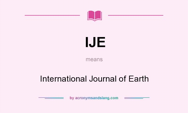 What does IJE mean? It stands for International Journal of Earth