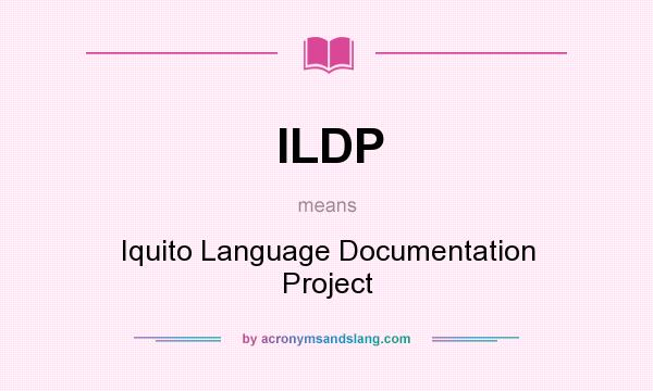 What does ILDP mean? It stands for Iquito Language Documentation Project