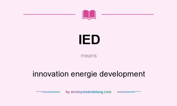 What does IED mean? It stands for innovation energie development